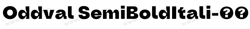 Oddval SemiBoldItali字体转换 Oddval SemiBoldItali字体转换